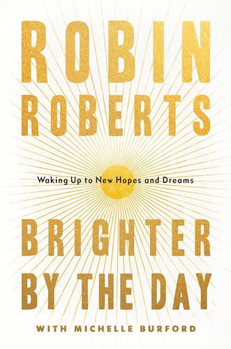 Brighter by the Day: Waking Up to New Hopes and Dreams von Grand Central Publishing