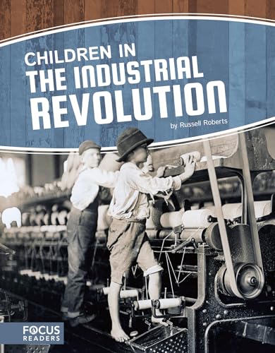 Children in the Industrial Revolution (Focus Readers-children in History-voyager Level)
