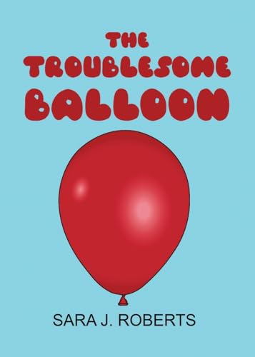 The Troublesome Balloon von Dorrance Publishing Company