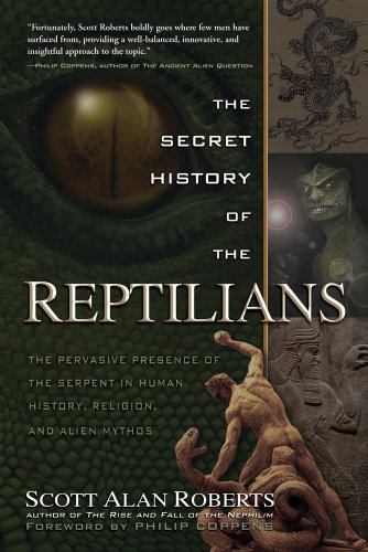 The Secret History of the Reptillians: The Pervasive Presence of the Serpent in Human History, Religion and Alien Mythos The Secret History of the Reptillians: The Pervasive Presence of the Serpent in Human History, Religion and Alien Mythos
