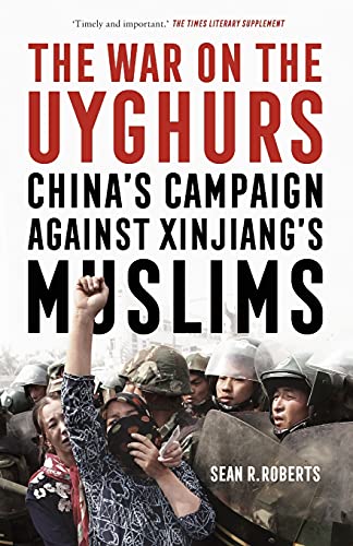 The War on the Uyghurs: China's Campaign Against Xinjiang's Muslims von Manchester University Press