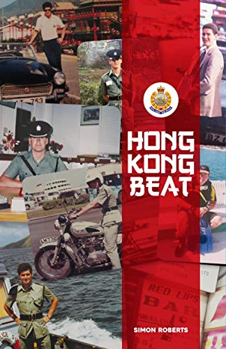Hong Kong Beat: True Stories from One of the Last British Police Officers in Colonial Hong Kong von Blacksmith Books