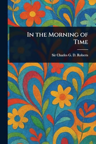 In the Morning of Time von Anson Street Press