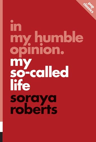 In My Humble Opinion: My So-Called Life (Pop Classics, 6)