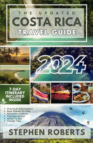 The Updated Costa Rica Travel Guide 2024: Insider Information To Help You Navigate Costa Rica Like A Native