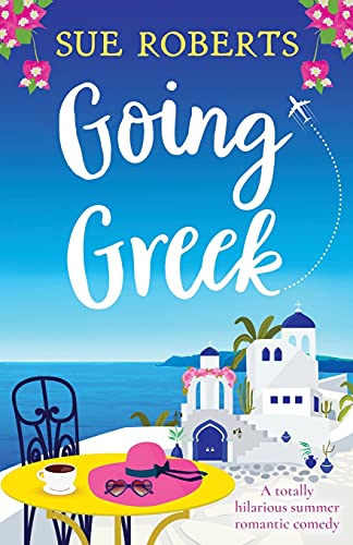 Going Greek: A totally hilarious summer romantic comedy (Summer Romances)