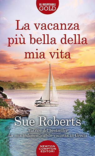 La vacanza più bella della mia vita (Gli insuperabili Gold) von Newton Compton Editori