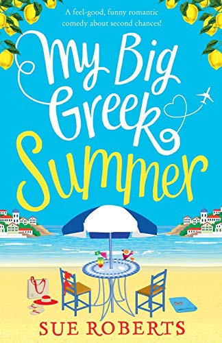 My Big Greek Summer: A feel good funny romantic comedy about second chances! (Summer Romances) My Big Greek Summer: A feel good funny romantic comedy about second chances! (Summer Romances)