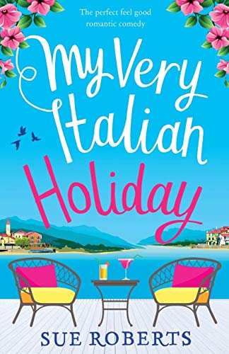 My Very Italian Holiday: The perfect feel good romantic comedy (Summer Romances)