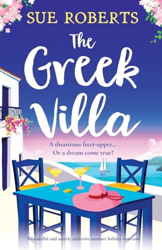 The Greek Villa: A beautiful and utterly addictive summer holiday rom com (Summer Romances)