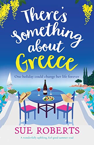 There's Something about Greece: A wonderfully uplifting, feel-good summer read (Greek Island Escape) von Bookouture