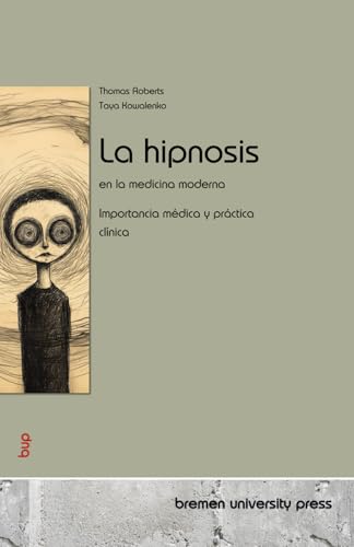 La hipnosis en la medicina moderna: Importancia médica y práctica clínica von bremen university press
