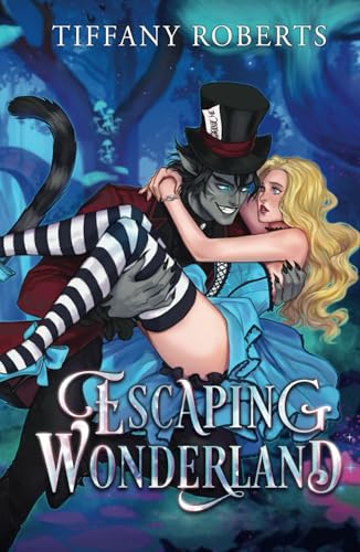 Escaping Wonderland von Tiffany Roberts