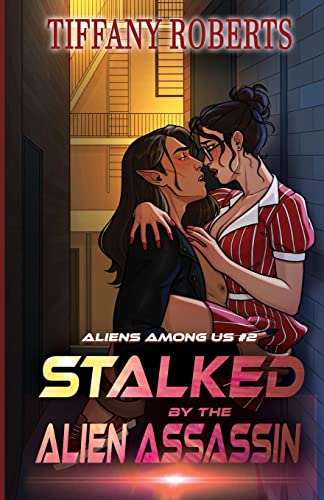 Stalked by the Alien Assassin (Alien Among Us #2) von Tiffany Roberts