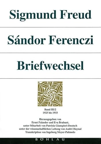 Briefwechsel, 6 Bde., Bd.3/2, 1925-1933: 1925-1933. Herausgegeben von Ernst Falzeder und Eva Brabant, unter Mitarbeit von Patricia Giampieri-Deutsch. ... Freud - Sándor Ferenczi. Briefwechsel)