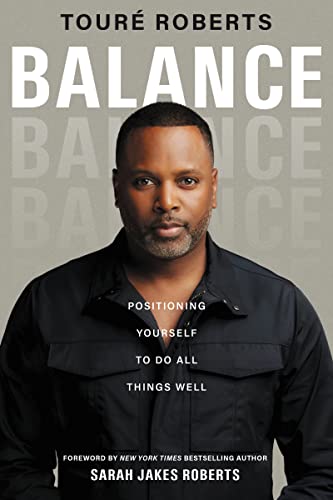 Balance: Positioning Yourself to Do All Things Well von Zondervan