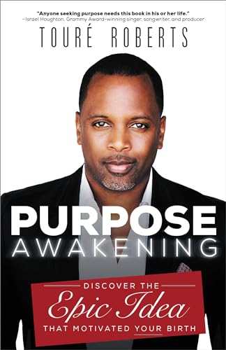 Purpose Awakening: Discover the Epic Idea that Motivated Your Birth von FaithWords