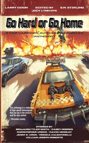Go Hard or Go Home: A Car Warriors: Autoduel Chronicles Anthology von Three Ravens Publishing