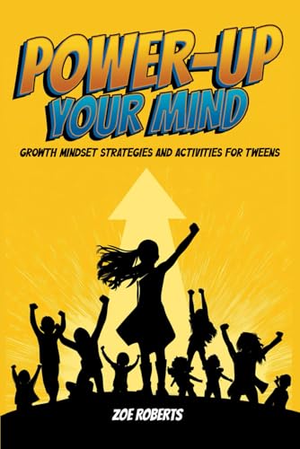 Power-Up Your Mind: Growth Strategies and Activities for Tweens von Independently published