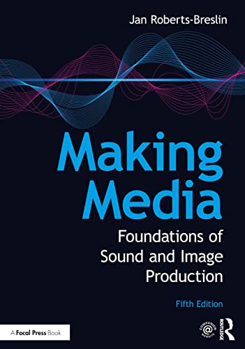 Making Media: Foundations of Sound and Image Production