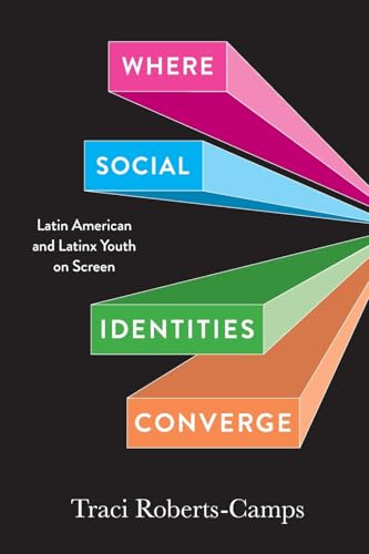 Where Social Identities Converge: Latin American and Latinx Youth on Screen von Vanderbilt University Press