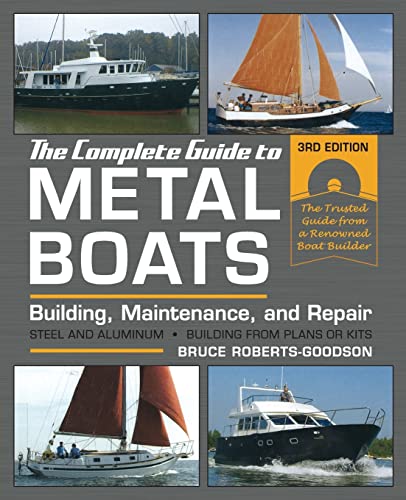 The Complete Guide to Metal Boats, Third Edition: Building, Maintenance, and Repair The Complete Guide to Metal Boats, Third Edition: Building, Maintenance, and Repair