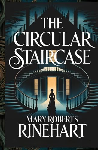 The Circular Staircase: A Gripping Gothic Mystery of Secrets, Suspense, and Murder von Independently published