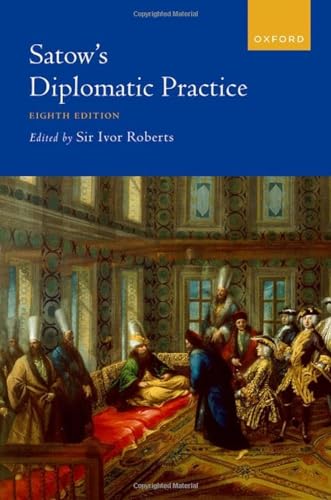 Satow's Diplomatic Practice, 8th Edition von Oxford University Press
