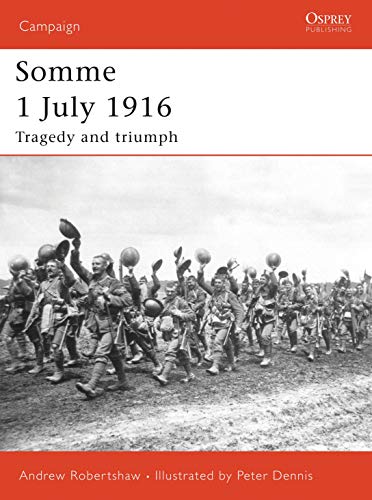 Somme 1 July 1916: Tragedy and Triumph (Campaign, 169, Band 169)