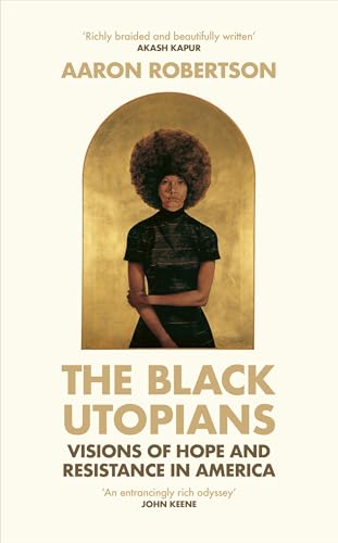 The Black Utopians: by Aaron Robertson von Chatto & Windus