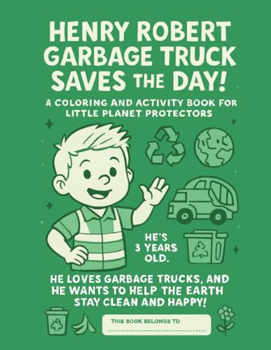 The Adventures of Henry Robert Garbage Truck: A Coloring & Activity Book for Little Planet Heroes who love garbage trucks!