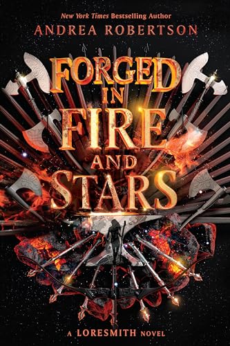Forged in Fire and Stars (Loresmith, Band 1)