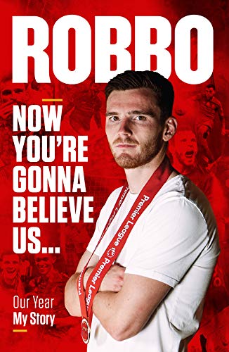 Andy Robertson: Robbo: Now You're Gonna Believe Us: Our Year, My Story von Reach Sport