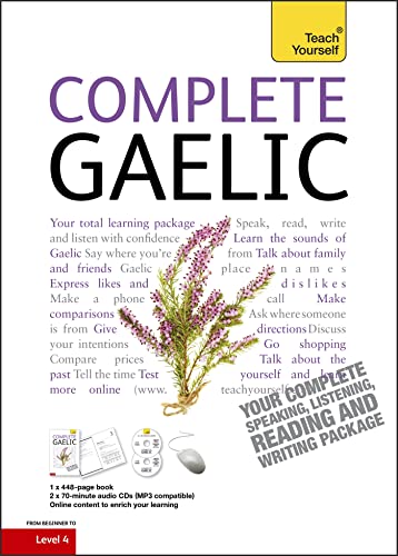 Complete Gaelic Beginner to Intermediate Book and Audio Course: Learn to read, write, speak and understand a new language with Teach Yourself: Beginner to Intermediate; Level 4