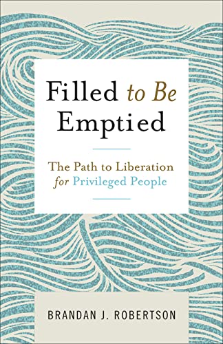 Filled to Be Emptied: The Path to Liberation for Privileged People von Westminster John Knox Press