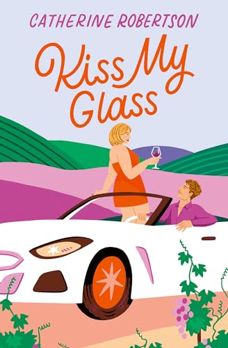 Kiss My Glass: A cute small town, spicy romcom to escape with this winter (Flora Valley) von One More Chapter