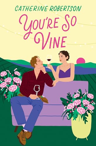 YOU’RE SO VINE: A charming small town romance perfect for fans of Virgin River and Sweet Magnolias! (Flora Valley)