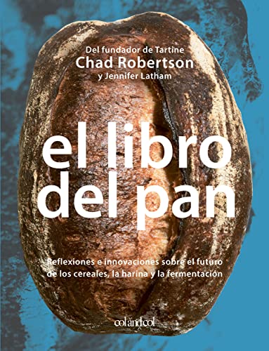 El libro del pan: Reflexiones e innovaciones sobre el futuro de los cereales, la harina y la fermentación (Los ilustrados) von NUGOYA