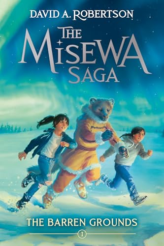 The Barren Grounds: The Misewa Saga, Book One von Tundra Book Group