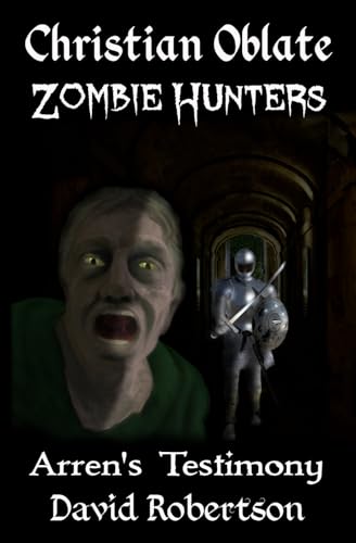 Arren's Testimony (Christian Oblate Zombie Hunters, Band 2) von Parbar Publishing
