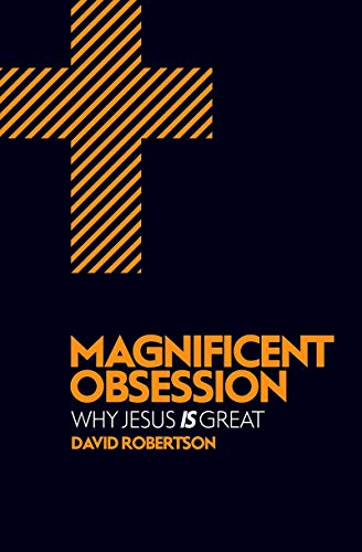Magnificent Obsession: Why Jesus is Great von Christian Focus Publications