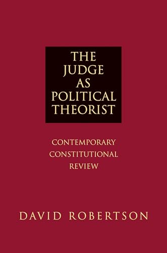 The Judge As Political Theorist: Contemporary Constitutional Review