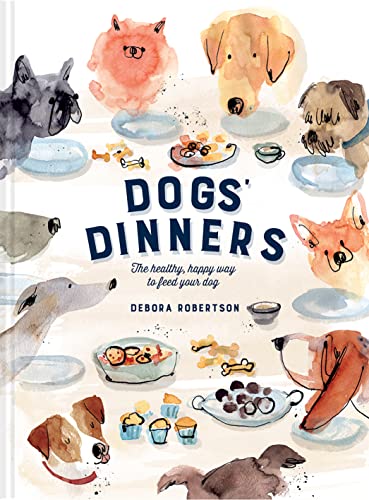 Dogs' Dinners: The healthy, happy way to feed your dog von Pavilion Books