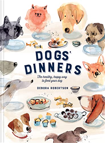 Dogs' Dinners: The essential healthy recipes cookbook to feed your dog