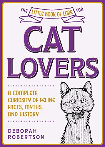 The Little Book of Lore for Cat Lovers: A Complete Curiosity of Feline Facts, Myths, and History (Little Books of Lore) von Skyhorse