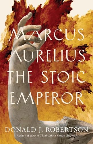 Marcus Aurelius: The Stoic Emperor (Ancient Lives)