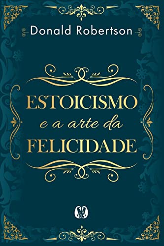 Estoicismo e a arte da felicidade