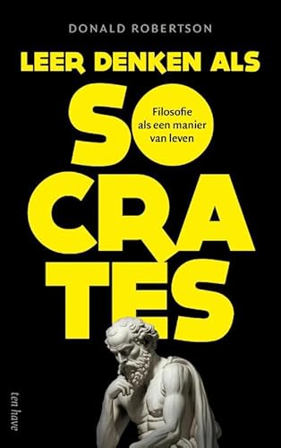 Leer denken als Socrates: Filosofie als een manier van leven Leer denken als Socrates: Filosofie als een manier van leven von Ten Have