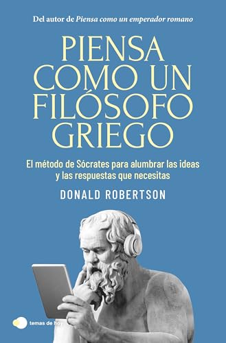 Piensa como un filósofo griego: El método de Sócrates para alumbrar las ideas y las respuestas que necesitas (Vivir hoy) von Ediciones Temas de Hoy