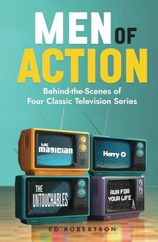 Men of Action: Behind-the-Scenes of Four Classic TV Series von Cutting Edge Books